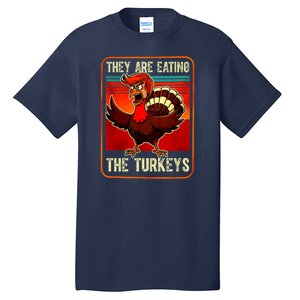 They Are Eating The Turkeys Funny Donald Trump Thanksgiving Tall T-Shirt