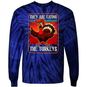 They Are Eating The Turkeys Funny Donald Trump Thanksgiving Tie-Dye Long Sleeve Shirt