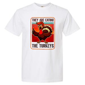 They Are Eating The Turkeys Funny Donald Trump Thanksgiving Garment-Dyed Heavyweight T-Shirt