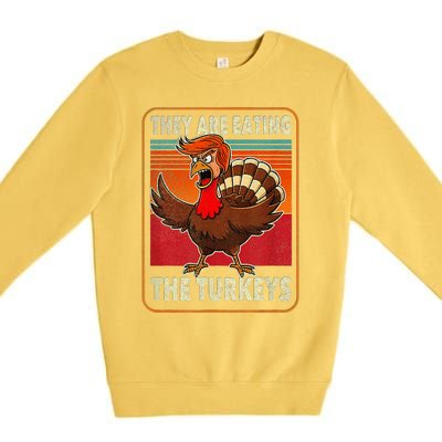 They Are Eating The Turkeys Thanksgiving Humor Premium Crewneck Sweatshirt