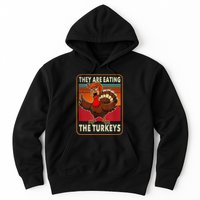 They Are Eating The Turkeys Thanksgiving Humor Hoodie