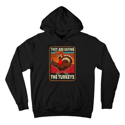 They Are Eating The Turkeys Thanksgiving Humor Hoodie