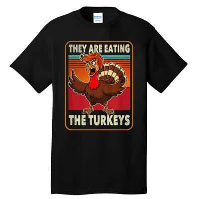 They Are Eating The Turkeys Thanksgiving Humor Tall T-Shirt