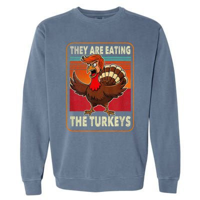 They Are Eating The Turkeys Thanksgiving Humor Garment-Dyed Sweatshirt