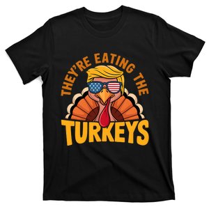 They Are Eating The Turkeys Funny Donald Trump Thanksgiving T-Shirt