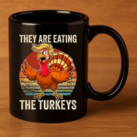 They Are Eating The Turkeys Thanksgiving Funny Turkeys 11oz C Handle Ceramic Mug