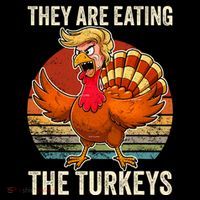 They Are Eating The Turkeys Thanksgiving Funny Turkeys Flat Bill Trucker Hat