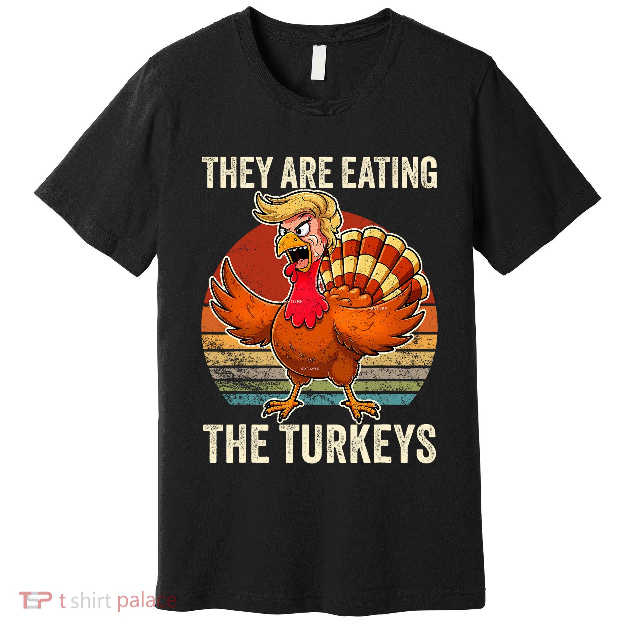 They Are Eating The Turkeys Thanksgiving Funny Turkeys Premium T-Shirt