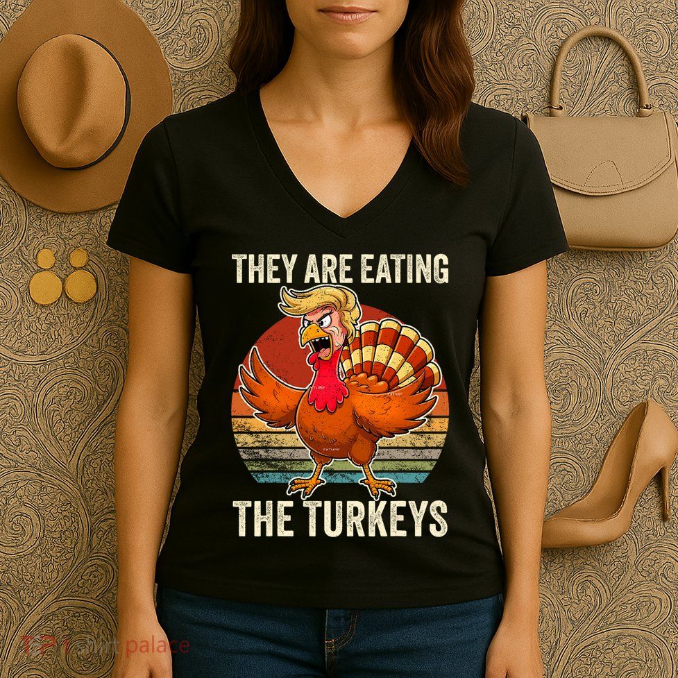 They Are Eating The Turkeys Thanksgiving Funny Turkeys Women's V-Neck T-Shirt