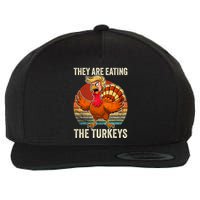 They Are Eating The Turkeys Thanksgiving Funny Turkeys Wool Snapback Cap