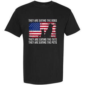 They Are Eating The Dogs The Cats The Pets Garment-Dyed Heavyweight T-Shirt