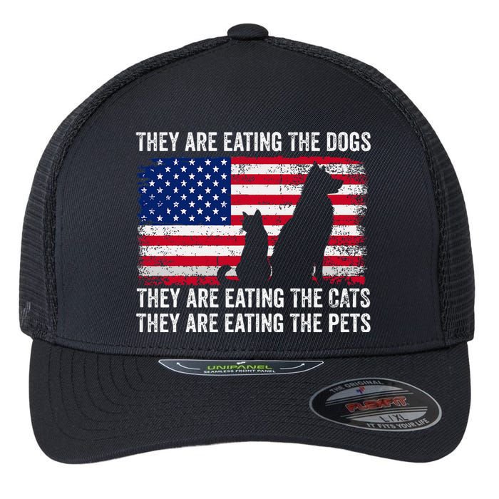 They Are Eating The Dogs The Cats The Pets Flexfit Unipanel Trucker Cap