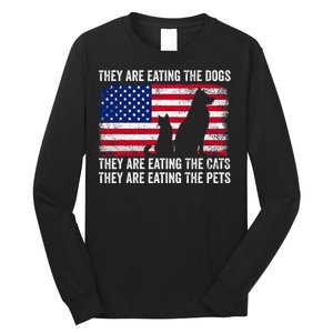 They Are Eating The Dogs The Cats The Pets Long Sleeve Shirt