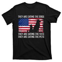 They Are Eating The Dogs The Cats The Pets T-Shirt