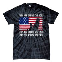 They Are Eating The Dogs The Cats The Pets Tie-Dye T-Shirt