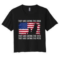 They Are Eating The Dogs The Cats The Pets Women's Crop Top Tee