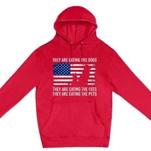 They Are Eating The Dogs The Cats The Pets Premium Pullover Hoodie