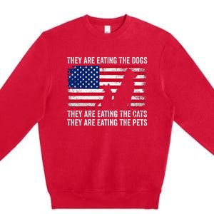 They Are Eating The Dogs The Cats The Pets Premium Crewneck Sweatshirt