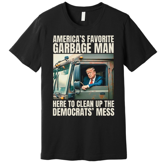 Trump AmericaS Favorite Garbage Man Trump In Trash Truck Gift Premium T-Shirt