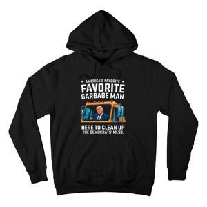 Trump AmericaS Favorite Garbage Man Trump In Trash Truck Tall Hoodie