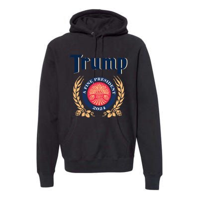 Trump A Fine President 2024 Premium Hoodie