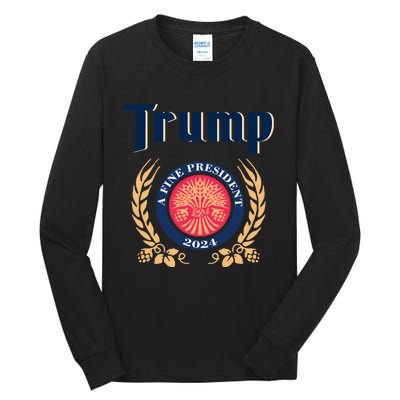 Trump A Fine President 2024 Tall Long Sleeve T-Shirt