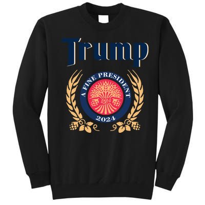 Trump A Fine President 2024 Tall Sweatshirt