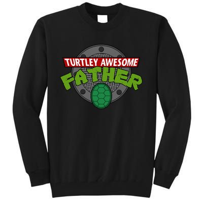 Turtley Awesome Father Awesome Fathers Day Tall Sweatshirt