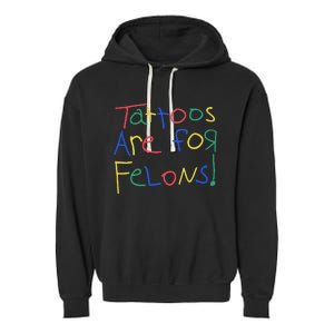 Tattoos Are For Felons Garment-Dyed Fleece Hoodie