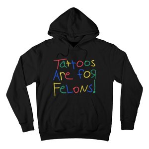 Tattoos Are For Felons Hoodie