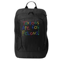 Tattoos Are For Felons City Backpack