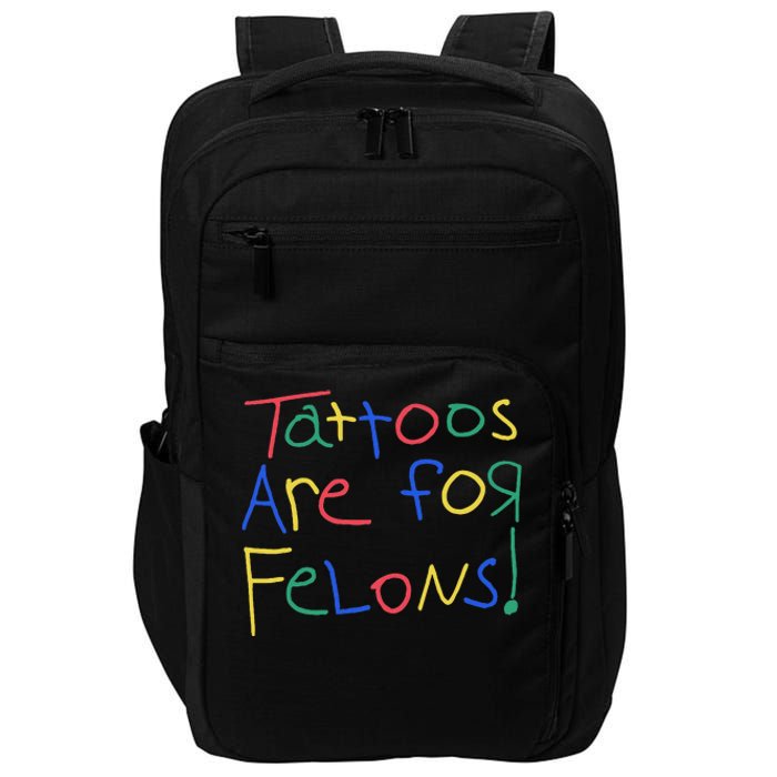 Tattoos Are For Felons Impact Tech Backpack