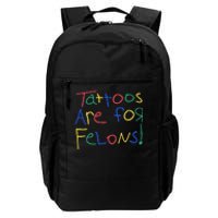 Tattoos Are For Felons Daily Commute Backpack