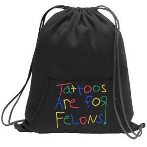 Tattoos Are For Felons Sweatshirt Cinch Pack Bag