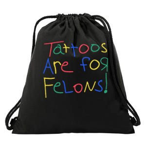 Tattoos Are For Felons Drawstring Bag