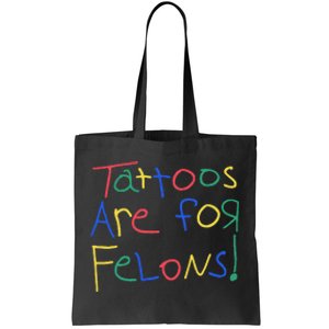 Tattoos Are For Felons Tote Bag