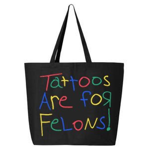 Tattoos Are For Felons 25L Jumbo Tote