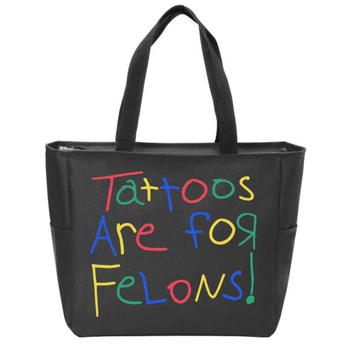 Tattoos Are For Felons Zip Tote Bag