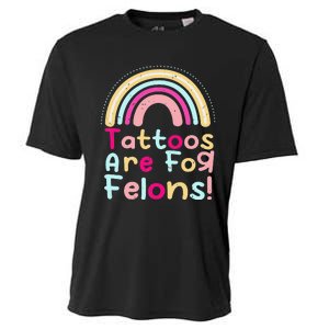 Tattoos Are For Felons Cute Rainbow Funny Tattooed Cooling Performance Crew T-Shirt