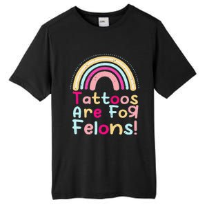 Tattoos Are For Felons Cute Rainbow Funny Tattooed Tall Fusion ChromaSoft Performance T-Shirt