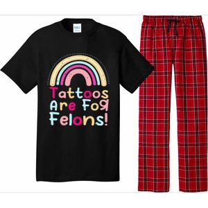 Tattoos Are For Felons Cute Rainbow Funny Tattooed Pajama Set