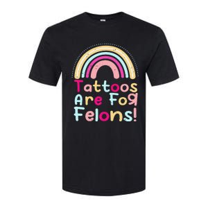 Tattoos Are For Felons Cute Rainbow Funny Tattooed Softstyle CVC T-Shirt