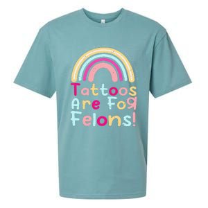 Tattoos Are For Felons Cute Rainbow Funny Tattooed Sueded Cloud Jersey T-Shirt