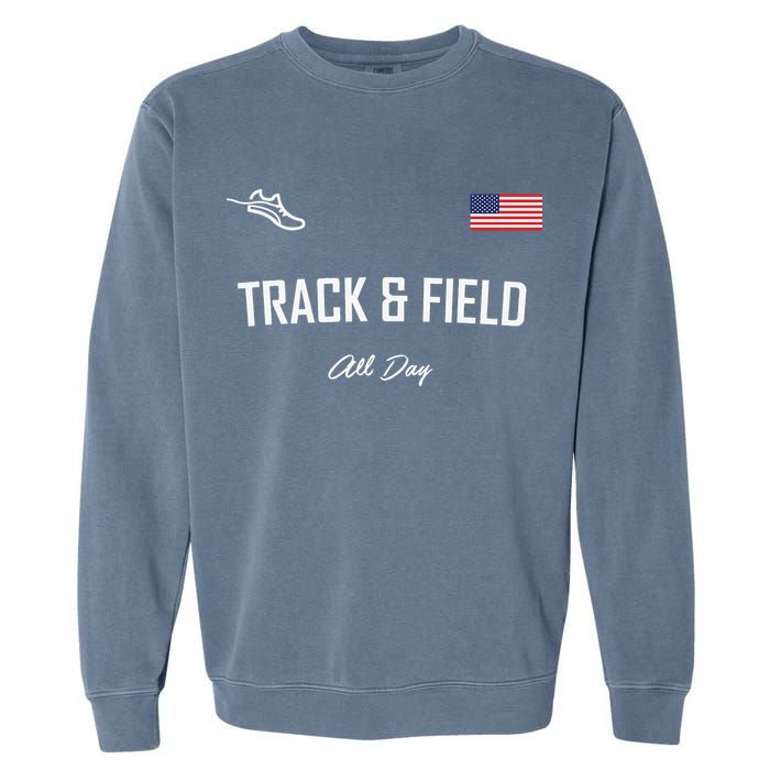 Track And Field Gifts Track Field All Day Usa Flag Garment-Dyed Sweatshirt