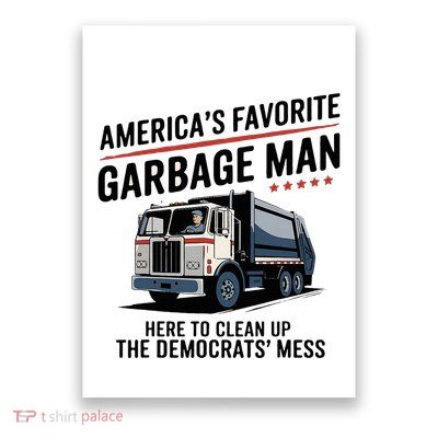 Trump AmericaS Favorite Garbage Man Trump In Trash Truck Poster
