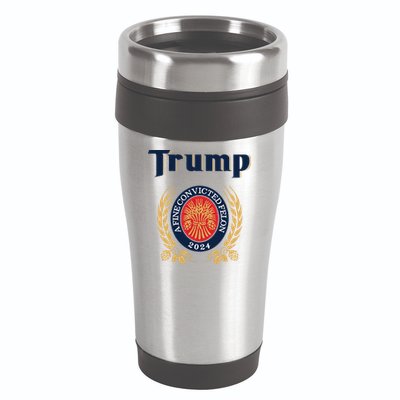 Trump A Fine Convicted Felon 2024 Beer 16oz Travel Tumbler