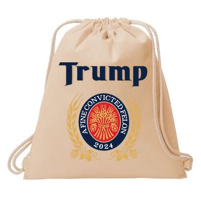 Trump A Fine Convicted Felon 2024 Beer Drawstring Bag