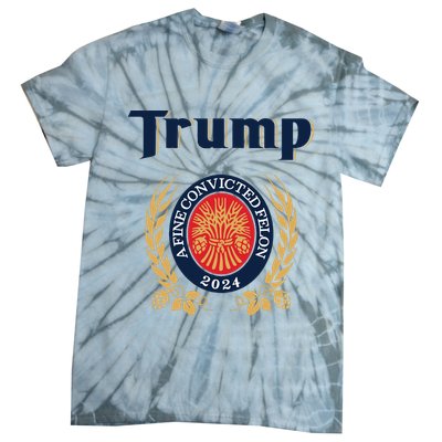 Trump A Fine Convicted Felon 2024 Beer Tie-Dye T-Shirt