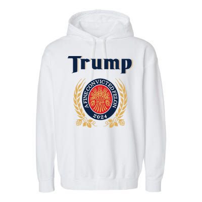 Trump A Fine Convicted Felon 2024 Beer Garment-Dyed Fleece Hoodie