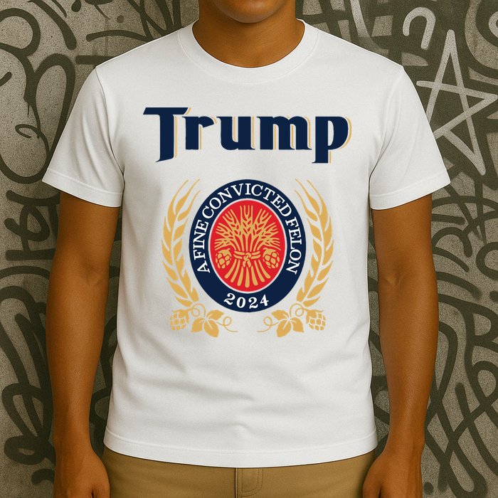 Trump A Fine Convicted Felon 2024 Beer T-Shirt